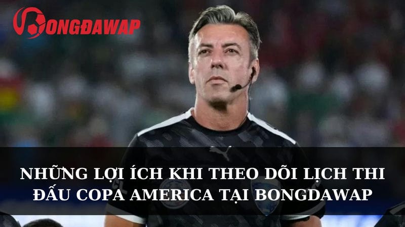  theo dõi lịch thi đấu Copa America tại trang bongdawap