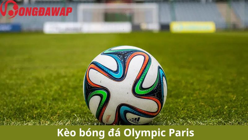 Kèo bóng đá Olympic Paris uy tín