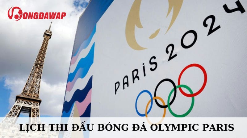 Lịch thi đấu bóng đá Olympic Paris